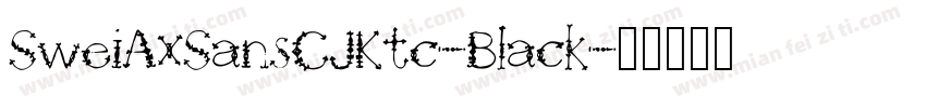SweiAxSansCJKtc-Black字体转换