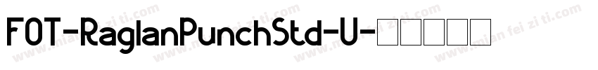 FOT-RaglanPunchStd-U字体转换