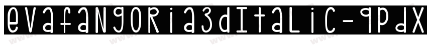 EvaFangoria3DItalic-qPdx字体转换