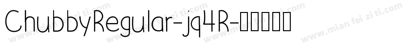ChubbyRegular-jq4R字体转换