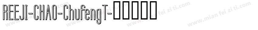 REEJI-CHAO-ChufengT字体转换