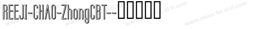 REEJI-CHAO-ZhongCBT-字体转换