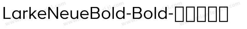 LarkeNeueBold-Bold字体转换