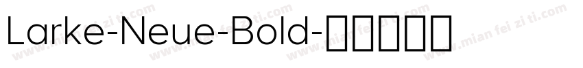 Larke-Neue-Bold字体转换