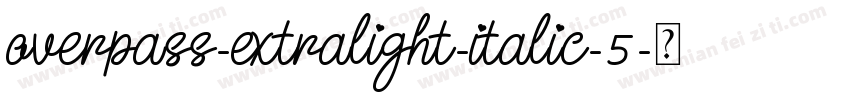 overpass-extralight-italic-5字体转换