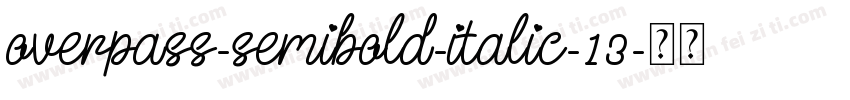overpass-semibold-italic-13字体转换