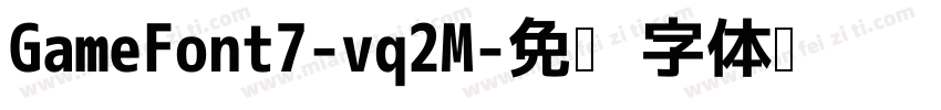 GameFont7-vq2M字体转换