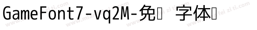 GameFont7-vq2M字体转换