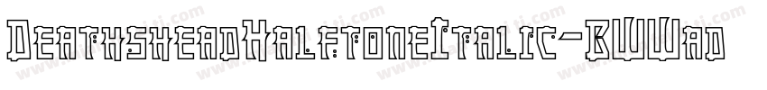 DeathsheadHalftoneItalic-BWWad字体转换