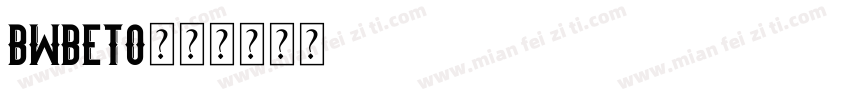 BWBETO字体转换