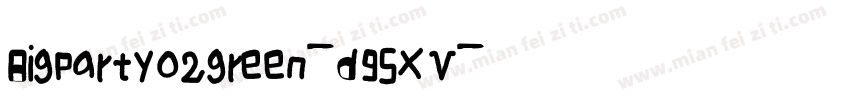 Bigpartyo2green-d95XV字体转换