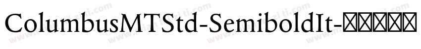 ColumbusMTStd-SemiboldIt字体转换