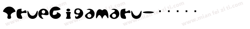 TrueGigaMaru字体转换