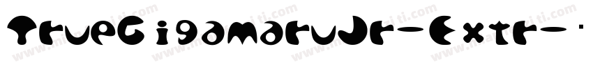 TrueGigaMaruJr-Extr字体转换