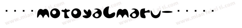 小杉圓体MotoyaLMaru字体转换