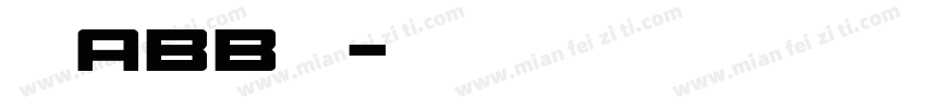 探索ABB模式字体转换