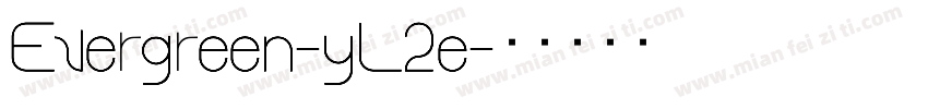 Evergreen-yL2e字体转换