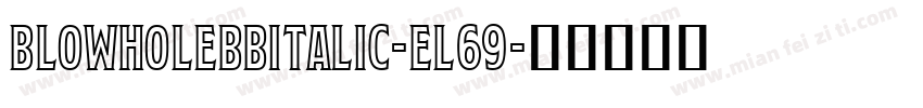 BlowholeBbItalic-El69字体转换