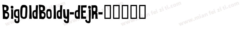 BigOldBoldy-dEjR字体转换