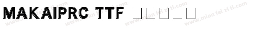 makaiprc.ttf字体转换