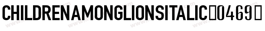 ChildrenAmongLionsItalic-0469字体转换