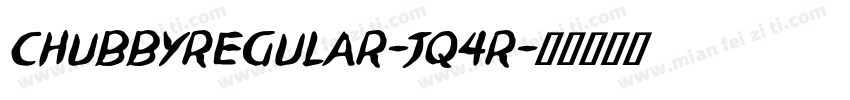 ChubbyRegular-jq4R字体转换