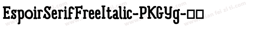 EspoirSerifFreeItalic-PKGYg字体转换