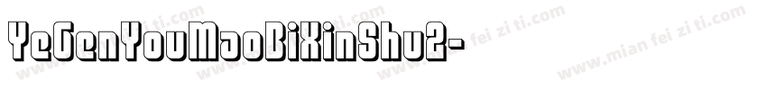 YeGenYouMaoBiXinShu2字体转换