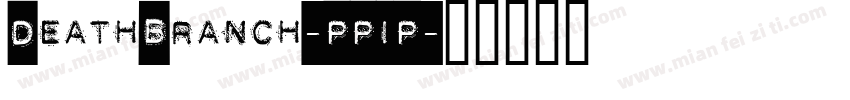 DeathBranch-PP1P字体转换