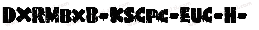 DXRMbxB-KSCpc-EUC-H字体转换