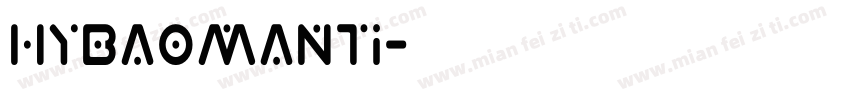 HYBaoManTi字体转换