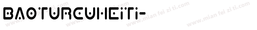 baoturcuheiti字体转换