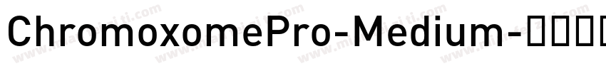 ChromoxomePro-Medium字体转换