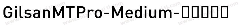 GilsanMTPro-Medium字体转换