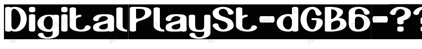 DigitalPlaySt-dGB6字体转换