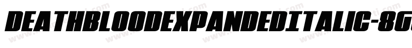 DeathbloodExpandedItalic-8GgZ字体转换