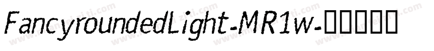 FancyroundedLight-MR1w字体转换