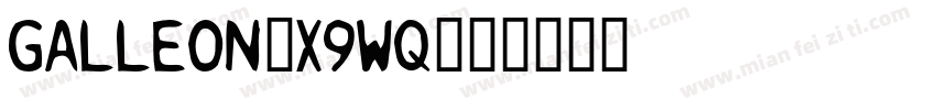 Galleon-x9Wq字体转换