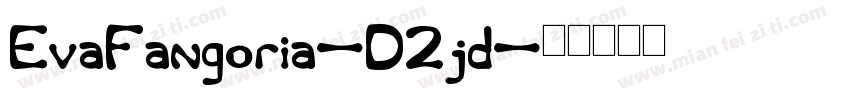EvaFangoria-D2jd字体转换