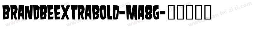 Brandbeextrabold-mA8G字体转换