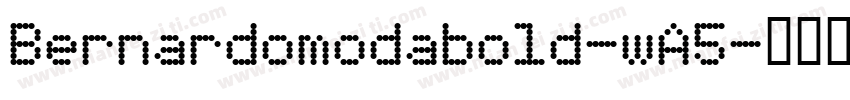 Bernardomodabold-wA5字体转换