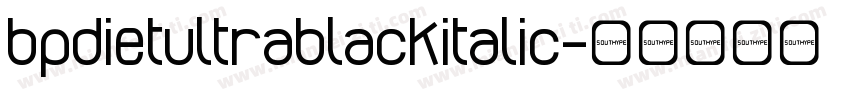 bpdietultrablackitalic字体转换