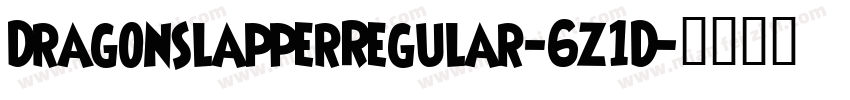 DragonslapperRegular-6z1D字体转换