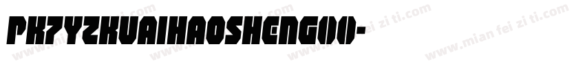 pk7yzkuaihaosheng00字体转换