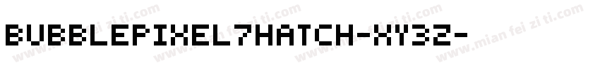 BubblePixel7Hatch-Xy3Z字体转换