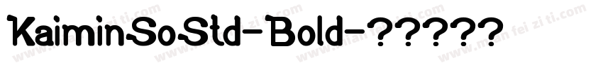 KaiminSoStd-Bold字体转换
