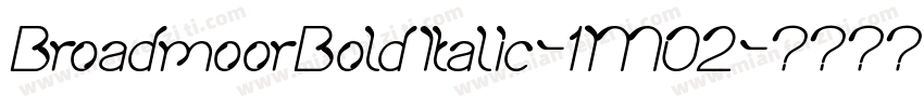 BroadmoorBoldItalic-1M02字体转换