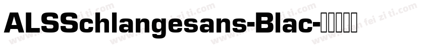 ALSSchlangesans-Blac字体转换