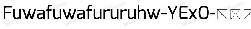 Fuwafuwafururuhw-YExO字体转换