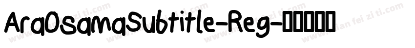 AraOsamaSubtitle-Reg字体转换